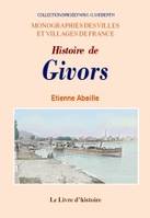 Histoire de Givors - événements historiques, le canal de Givors, commerce et industrie, Givordins dignes de mémoire, t, événements historiques, le canal de Givors, commerce et industrie, Givordins dignes de mémoire, traditions, coutumes, fêtes, joutes ...