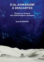 D'al-Khwarizmi à Descartes, Études sur l'histoire des mathématiques classiques