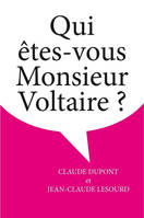 Qui êtes-vous Monsieur Voltaire ?