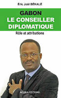 Gabon, le Conseiller diplomatique, Rôle et attributions