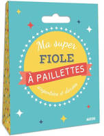 Ma super fiole à paillettes argentées et dorées , UN KIT CREATIF