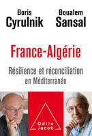 France-Algérie / résilience et réconciliation en Méditerranée, Résilience et réconciliation en méditerranée