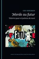 Merde au futur, Théorie queer et pulsion de mort