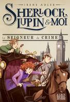 10, Sherlock, Lupin & moi T10 Le Seigneur du crime, Sherlock, Lupin & moi - tome 10