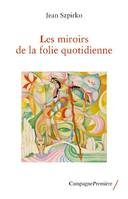 Les miroirs de la folie quotidienne