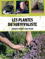 Les 100 plantes de survivaliste, Nourrir, guérir, construire