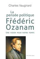 La pensée politique de Frédéric Ozanam, Une vision pour notre temps