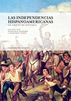 Las independencias hispanoamericanas, Un objeto de historia
