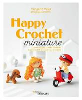 Happy Crochet miniature, 2 personnages et leurs vêtements, 5 univers et 16 accessoires à crocheter