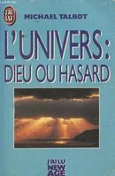 L'univers : dieu ou hasard ***