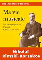 Ma vie musicale, l'autobiographie de Rimski-Korsakov