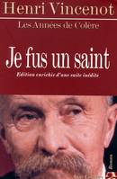 Les années de colère., Je fus un saint, tome 1, Les années de colère