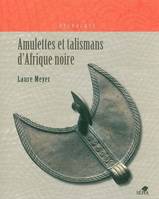 Amulettes et talismans d'Afrique noire