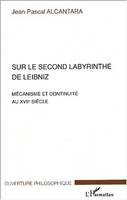 SUR LE SECOND LABYRINTHE DE LEIBNIZ - MECANISME ET CONTINUITE AU XVIIE SIECLE, Mécanisme et continuité au XVIIe siècle