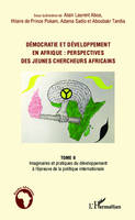 Démocratie et développement en Afrique : perspecives des jeunes chercheurs africains (Tome 2), Imaginaires et pratiques du développement à l'épreuve de la politique internationale