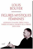 Figures mystiques féminines, Hadewijch d'Anvers, Térèse d'Avila, Thérèse de Lisieux, Élisabeth de la Trinité, Edith Stein