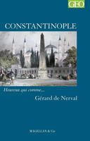 Constantinople / récit, Heureux qui comme… Gérard de Nerval