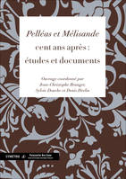 Pelléas et Mélisande, cent ans après : études et documents