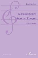 La musique entre France et Espagne, XVIe-XXe siècles