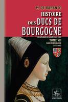 Histoire des Ducs de Bourgogne de la maison de Valois (Tome 7 : Marie de Bourgogne 1477-1482)