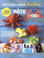 Petites créa faciles - Pâte fimo kids, 60 modèles originaux pour des enfants heureux, même quand il pleut !