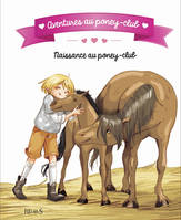 Aventures au poney-club, Naissance au poney-club