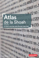 Atlas de la Shoah. La mise à mort des Juifs d'Europe 1939-1945