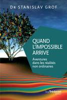 Quand l'impossible arrive - Aventures dans les réalités non ordinaires, Aventures dans les réalités non ordinaires