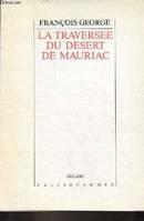 La traversée du désert Mauriac - Collection sillages., poèmes