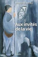 Aux invités de la vie