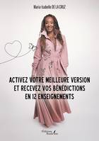 Activez votre meilleure version et recevez vos bénédictions en 12 enseignements