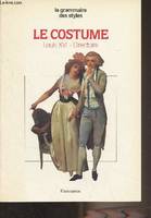 Le Costume., [3], Époques Louis XVI et Directoire, Le costume - Epoques Louis XVI et Directoire - 