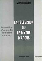 La Télévision ou le Mythe d'Argus, Dissection d'un média et théorie du 8e art