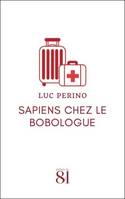 Sapiens chez le bobologue, Résolument médecin