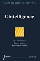 L'intelligence (Traité des Sciences cognitives)