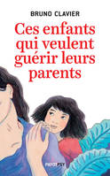 CES ENFANTS QUI VEULENT GUERIR LEURS PARENTS