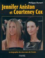 Jennifer Aniston et Courtney Cox - La biographie ds deux stars de Friends, la biographie de deux stars de 