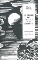 Le Conte de la lune non éteinte, traduit du russe par Sophie Benech