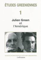 Études greeniennes 1 - Julien Green et l'Amérique, Julien Green et l'Amérique