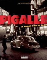 Pigalle, le roman noir de Paris., le roman noir de Paris