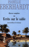 OEuvres complètes / Isabelle Eberhardt., 2, Nouvelles et roman, Ecrits sur le sable T02