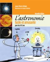 L'astronomie facile et amusante pour les 8-12 ans – Nouvelle édition, pour les 8-12 ans