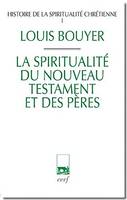 1, Histoire de la spiritualité chrétienne - tome 1 La spiritualité du Nouveau Testament et des pères