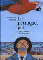 Le perroquet juif - et autres contes judéo-espagnols