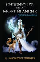 1, Chroniques de la mort blanche Tome 01, Avant les ténèbres