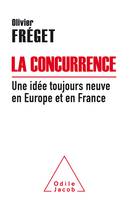 La Concurrence, Une idée toujours neuve en France et en Europe