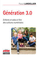 Génération 3.0, Enfants et ados à l’ère des cultures numérisées