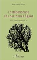 La dépendance des personnes âgées, Une réflexion éthique