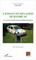 L'enfant en situation de handicap, Les acteurs du placement familial témoignent