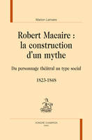 ROBERT MACAIRE : LA CONSTRUCTION D'UN MYTHE